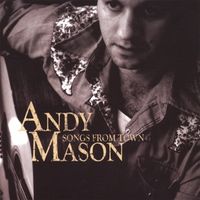 Songs From Town (2007) by Andy Mason - singer songwriter