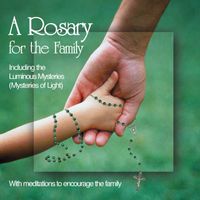 A Rosary for the Family by Family Rosary Ministries