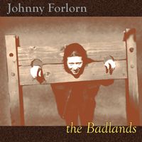 The Badlands by Johnny Forlorn