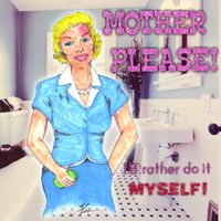Mother Please, I'd Rather Do It Myself by Sour Owl
