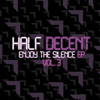 Enjoy The Silence Vol. 3 by Half Decent