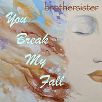 You Break My Fall by brothersister