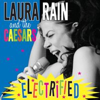 Electrified by Laura Rain and the Caesars