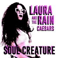 Soul Creature by Laura Rain and the Caesars