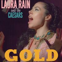 Gold by Laura Rain and the Caesars