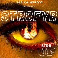 Str8 Up - STR8FYR by STR8FYR