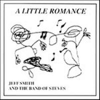 "A Little Romance"  : A Little Romance -Jeff Smith & His Band of Steves