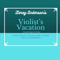 Leroy Anderson arr. Porfiris- Violist's Vacation (Bugler's Holiday) for 3 solo violas and viola choir
