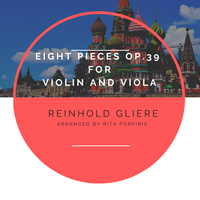 Reinhold Gliere arr. Porfiris Eight Pieces Op. 39 for Violin and Viola (originally violin and cello)