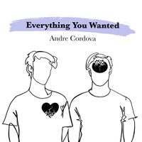 Everything You Wanted by Andre Cordova