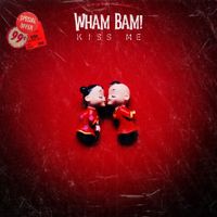 KISS ME by WHAM BAM!