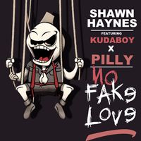 No Fake Love by Shawn Haynes ft.KudaBoy & Pilly
