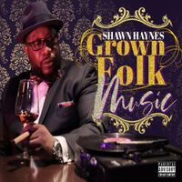 Grown Folk Music by Shawn Haynes