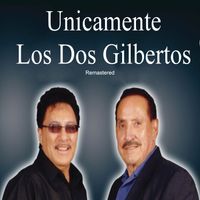 Unicamente Los Dos Gilbertos by Los Dos Gilbertos