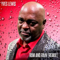 RUM AND RAIN (REMIX) by Yves Lewis
