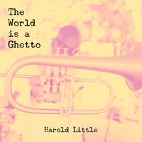 The World is a Ghetto by Harold Little