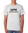 Live And Let Live Motto T-Shirt