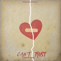 Can't Trust by J-Luv Da Prince