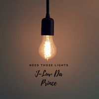 Need Those Lights (feat. Maskerade) by J-Luv Da Prince