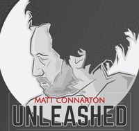 Matt Connarton Unleashed