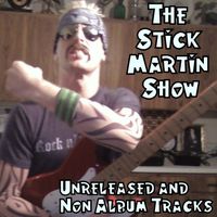 Unreleased and Non-Album Tracks by Stick    Martin    Show