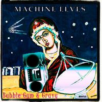 Bubblegum & Gravy by Machine Elves