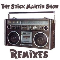 Remixes by Stick    Martin    Show