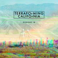 Terraforming California  by HANGAR 18