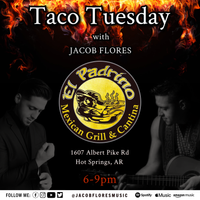 JACOB FLORES Live @ El Padrino's Mexican Grill & Cantina (HOT SPRINGS, AR)