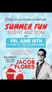 JACOB FLORES Live @ SUMMER FUN Silent Auction - Full Circle Missions Benefit