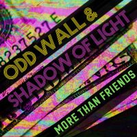 More Than Friends by Odd Wall & Shadow of Light