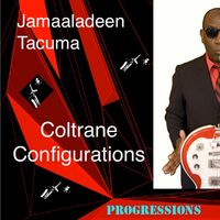 COLTRANE CONFIGURATIONS PROGRESSIONS  by Jamaaladeen Tacuma 