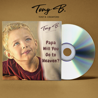 Papa Will You Go To Heaven? by Tony B. Crawford