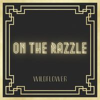 On The Razzle (2016) by WildFlower