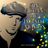 An Ocean of Infinite Motion by Jeff Fletcher