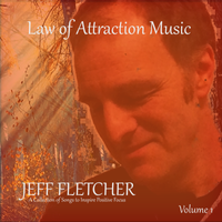 Law of Attraction Music Volume 1 by Jeff Fletcher