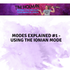 Modes Explained #1 - Using the Ionian Mode