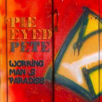 Workingman's Paradise by Pie Eyed Pete