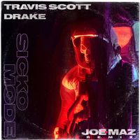 Travis Scott & Drake - Sicko Mode (Joe Maz Remix)