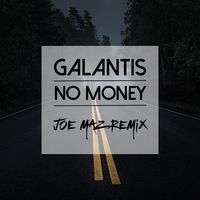 Galantis - No Money [Joe Maz Remix] by Joe Maz