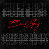 Billie Eilish - Bad Guy (Joe Maz Remix) by Joe Maz