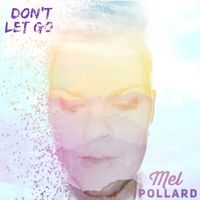 Don’t Let Go  by Mel Pollard