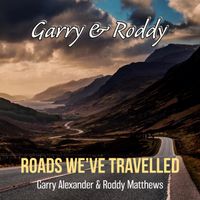 Roads We've Travelled: Pre Order - Garry Alexander & Roddy Matthews Brand New Album