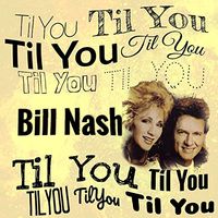 Til You by Bill and Kim Nash