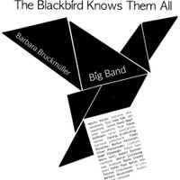 The Blackbird Knows Them All by Barbara Bruckmueller Big Band