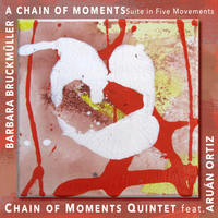 A CHAIN OF MOMENTS - Suite in Five Movements by Chain of Moments Quintet feat. Aruán Ortiz (Piano & String Quartet)