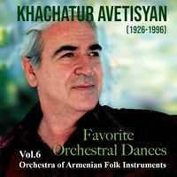 Khachatur Avetisyan: Favorite Orchestral Dances by Khachatur Avetisyan