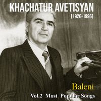 Khachatur Avetisyan - Most Popular Songs Vol. 2 Baleni by Khachatur Avetisyan