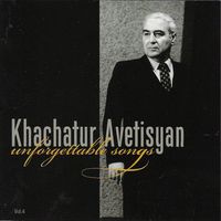 KHACHATUR AVETISYAN - UNFORGETTABLE SONGS Vol.4 by Khachatur Avetisyan