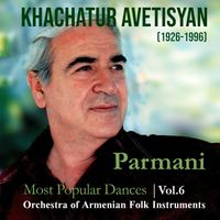 Khachatur Avetisyan - Most Popular Dances - Parmani - Vol.6  by Khachatur Avetisyan